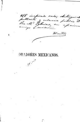 Oradores mexicanos: Coleccion de articulos biagráficos y criticos sobre los ...
