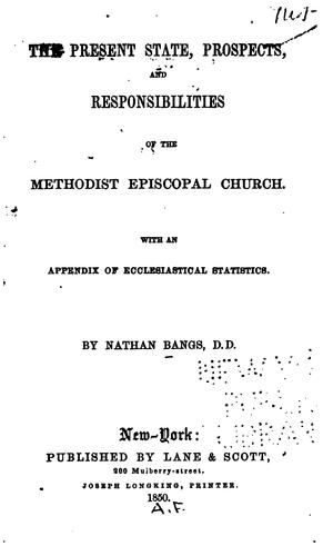 The Present State, Prospects, and Responsibilities of the Methodist Episcopal Church: With an ...