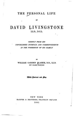 The Personal Life of David Livingstone... Chiefly from His Unpublished 