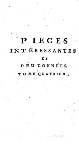 Pièces intéressantes et peu connues, pour servir à l'histoire et à la ...