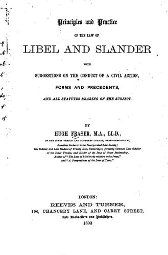 Principles and Practice of the Law of Libel and Slander: With Suggestions on the Conduct of a ...