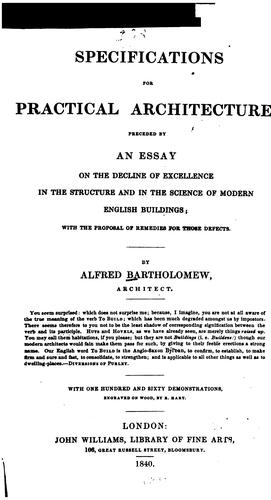 Specifications for Practical Architecture, Preceded by an Essay on the Decline of Excellence in ...