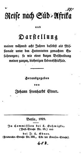 Reise nach Süd-Africa und Darstellung meiner während acht Jahren daselbst als Missionair unter ...
