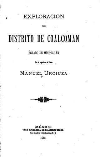 Exploracion del Distrito de Coalcoman, Estado de Michoacan por el ingeniero ...