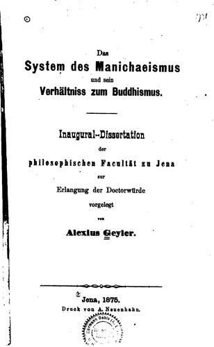 Das System des Manichaeismu und sein Verhältniss zum Buddhismus: Inaugural-dissertation