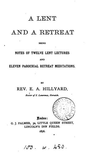A Lent and a retreat, notes of 12 Lent lectures and 11 parochial retreat meditations