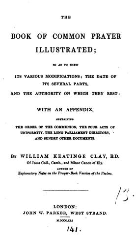 The Book of common prayer illustrated; so as to shew its various modifications; the date of its ...