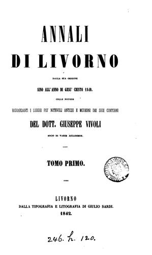 Annali di Livorno: dalla sua origine sino all'anno di Gesu'Cristo 1840...