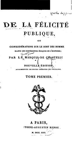 De la félicité publique; ou, Considerations sur le sort des hommes dans les différentes epoques ...
