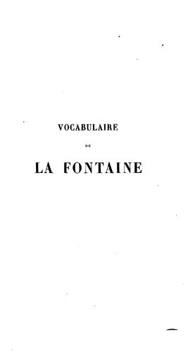 Vocabulaire pour les œuvres de La Fontaine, ou Explication et définition des mots, locutions ...