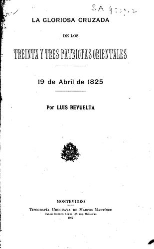 La gloriosa cruzada de los treinta y tres patriotas orientales, 19 de abril ...