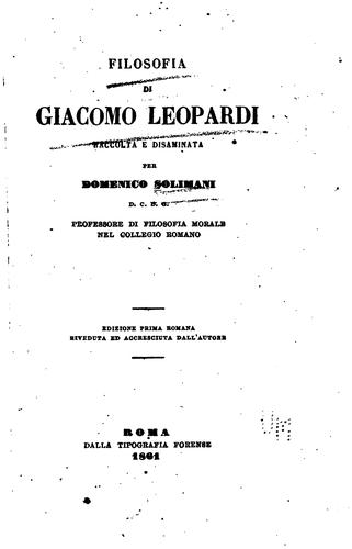 Filosofia di Giacomo Leopardi raccolta e disaminata per Domenico Solimani ...