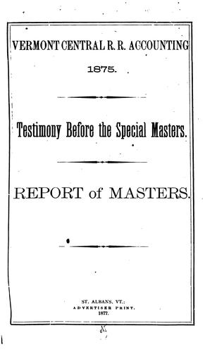 Vermont Central R.R. Accounting, 1875: Testimony Before the Special Masters. Report of Masters