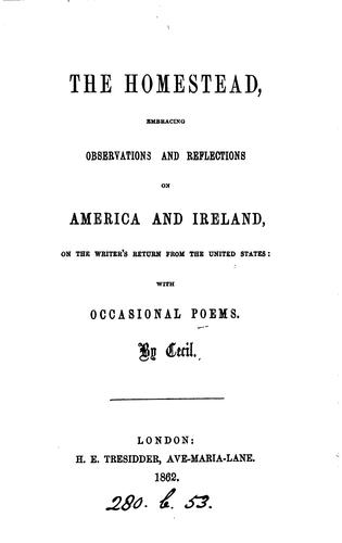 The homestead, embracing observations and reflections on America and Ireland ... with occasional ...