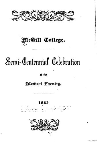 McGill College-- semi-centennial celebration of the Medical Faculty. 1882
