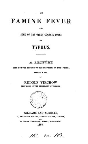 On famine fever and some of the other cognate forms of typhus, a lect