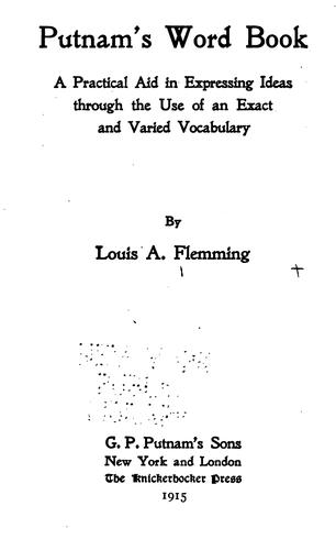 Putnam's Word Book: A Practical Aid in Expressing Ideas Through the Use of an Exact and Varied ...