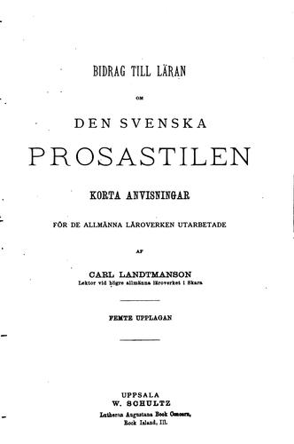 Bidrag till Läran om den svenska prosastilen. Korta anvieningar för de ...