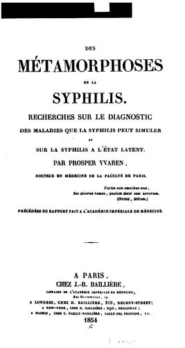 Des métamorphoses de la syphilis: recherches sur le diagnostic des maladies que la syphilis peut ...
