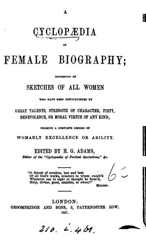 A cyclopædia of female biography, ed. by H.G. Adams