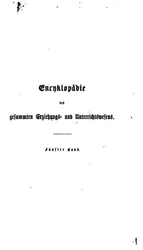 Encyclopädie des gesammten Erziehungs- und Unterrichtswesens, herausg. von K. A. Schmid
