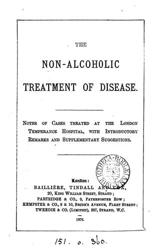 The non-alcoholic treatment of disease, notes of cases treated at the London temperance hospital ...
