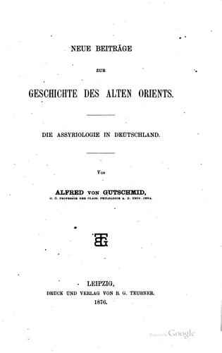 Neue Beiträge zur Geschichte des alten Orients. Die Assyriologie in Deutschland