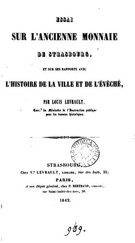 Essai sur l'ancienne monnaie de Strasbourg, et sur ses rapports avec l'histoire de la ville et ...