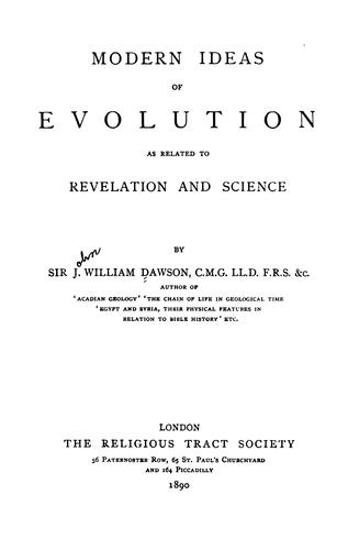 Modern Ideas of Evolution as Related to Revelation and Science