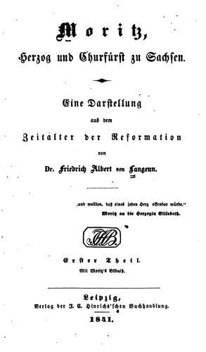 Moritz, Herzog und Churfürst zu Sachsen: Eine Darstellung aus dem Zeitalter der Reformation
