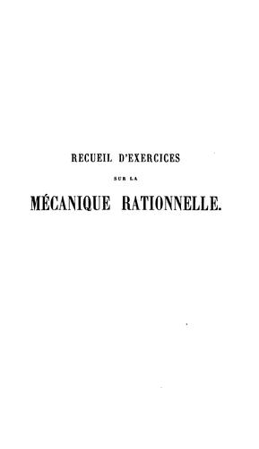 Recueil d'exercices sur la mécanique rationnelle: a l'usage des candidats a la licence et a l ...