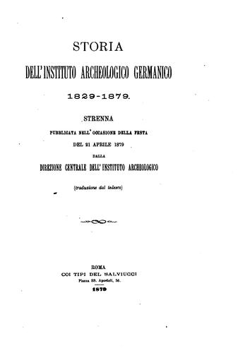 Storia dell'Instituto archeologico germanico, 1829-1879 [by A.T.F. Michaelis ...