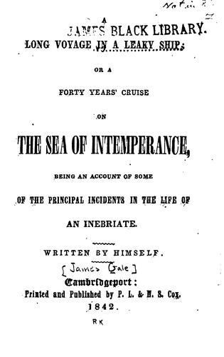 A Long Voyage in a Leaky Ship: Or, A Forty Years' Cruise on the Sea of Intemperance: Being an ...