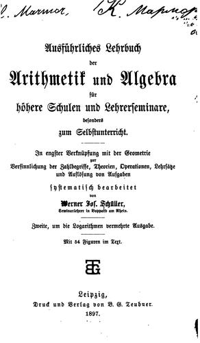 Ausfuehrliches Lehrbuch der Arithmetik und Algebra für höhere Schulen und Lehrerseminare ...