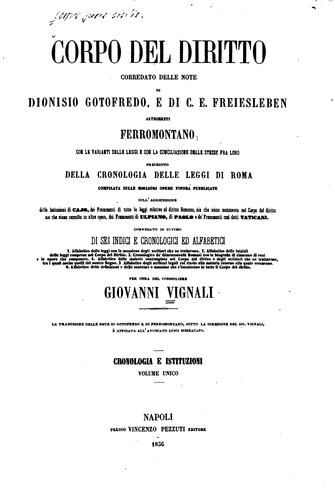 Corpo del diritto: corredato delle note di Dionisio Gotofredo, e di C.E. Freiesleben altrimenti ...