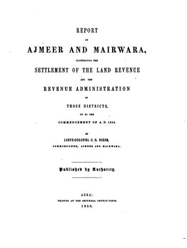 Report on Ajmeer and Mairwara Illustrating the Settlement of the Land ...