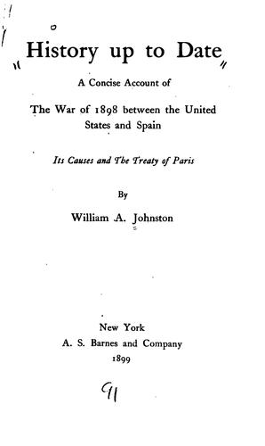History Up to Date: A Concise Account of the War of 1898 Between the United States and Spain