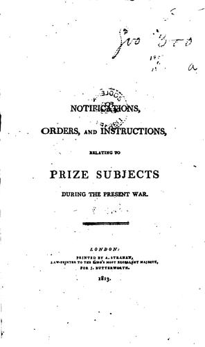 Notifications, Orders, and Instructions, Relating to Prize Subjects, During the Present War