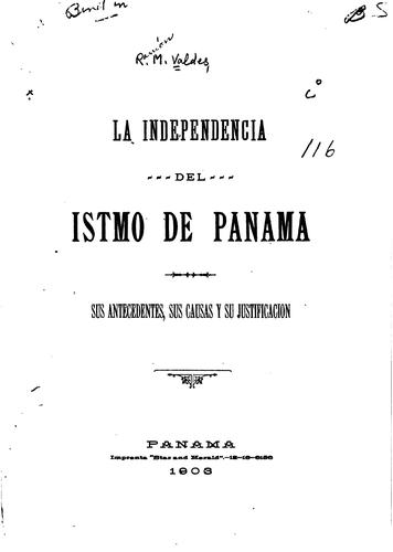 La independencia del Istmo de Panamá: Sus antecedentes, sus causas y ...
