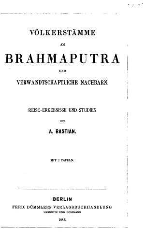 Völkerstämme am Brahmaputra und verwandtschaftliche Nachbarn, Reise-Ergebnisse und Studien