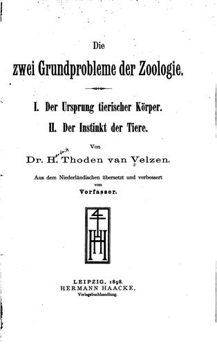 Die zwei Grundprobleme der Zoologie: I. Der Ursprung tierischer Körper. II ...