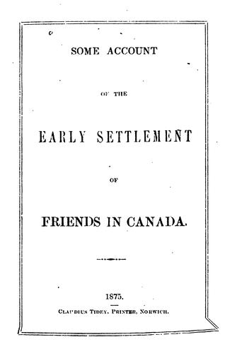 Some Account of the Early Settlement of Friends in Canada