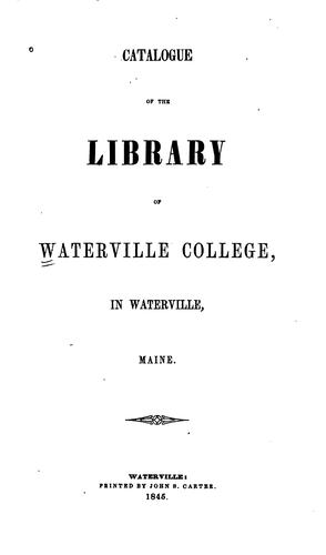 Catalogue [of the Library of Waterville College, in Waterville, Maine.]