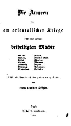Die Armeen der am orientalischen Kriege Direct und indirect Betheiligten Mächte und zwar ...