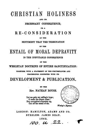 Christian holiness and its necessary consequence; or a re-consideration of the sentiment that ...