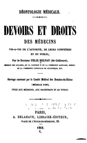 Déontologie médicale, devoirs et droits des médecins vis-à-vis de l'autorité, de leurs confrères ...