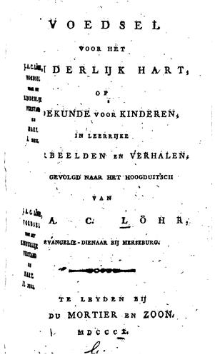 Voedsel voor het kinderlijk hart: of zedekunde voor kinderen, in leerrijke voorbeelden en verhalen