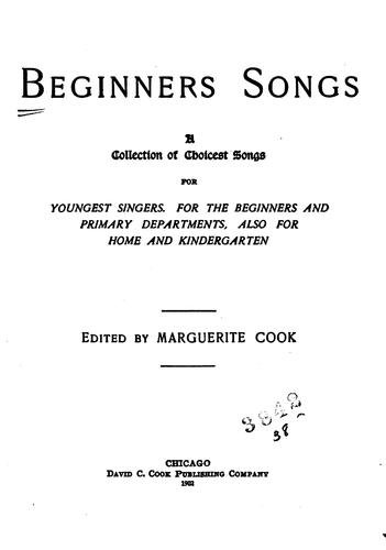 Beginners Songs: A Collection of Choicest Songs for Youngest Singers : for the Beginners and ...