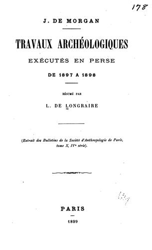 J. de Morgan: travaux archéologiques exécutés en Perse de 1897 à 1898
