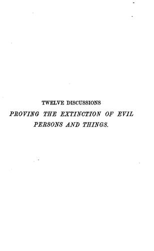 Twelve discussions proving the extinction of evil persons and things